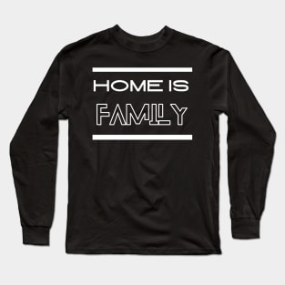 Home is Family white Typography Long Sleeve T-Shirt